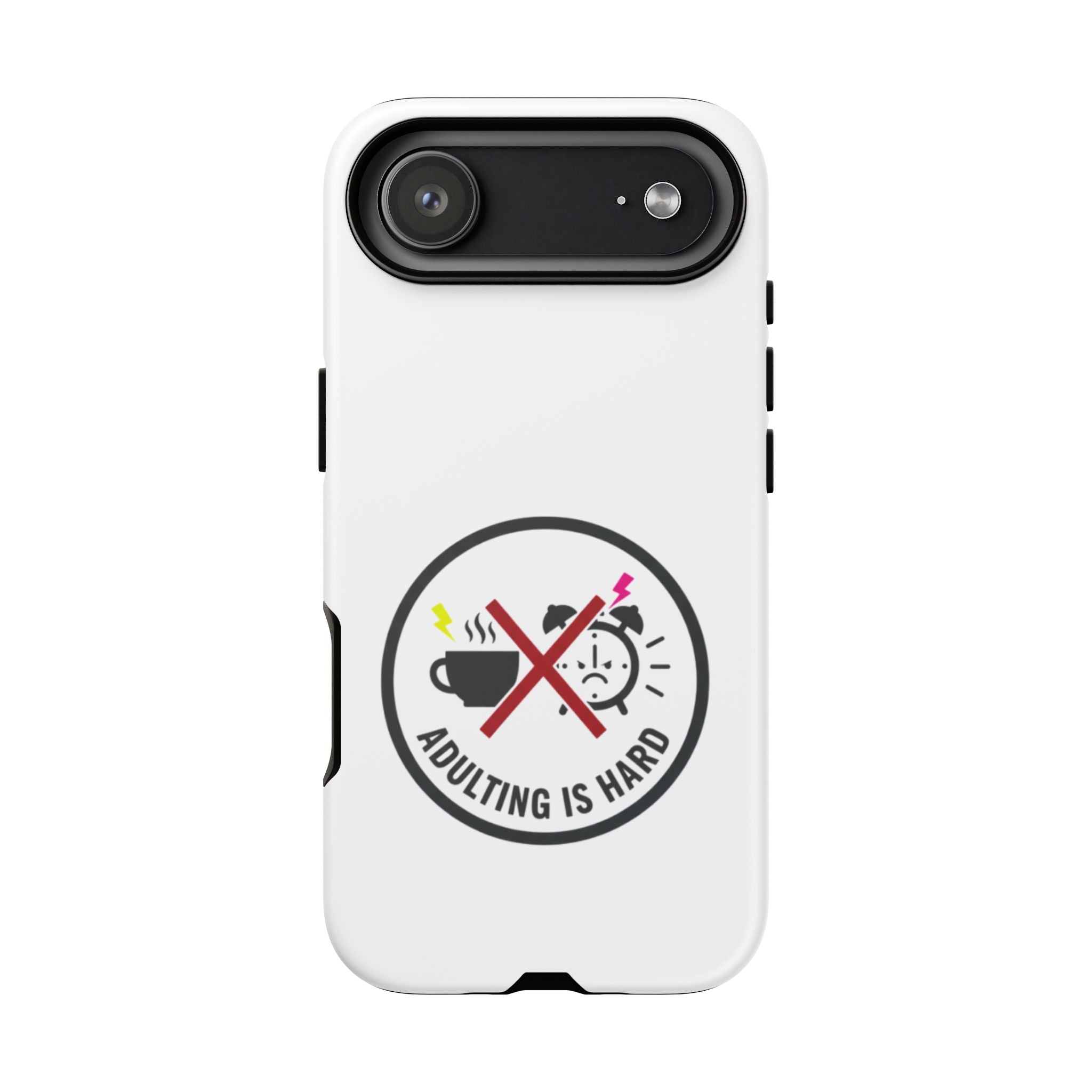 Adulting Is Hard Phone Case