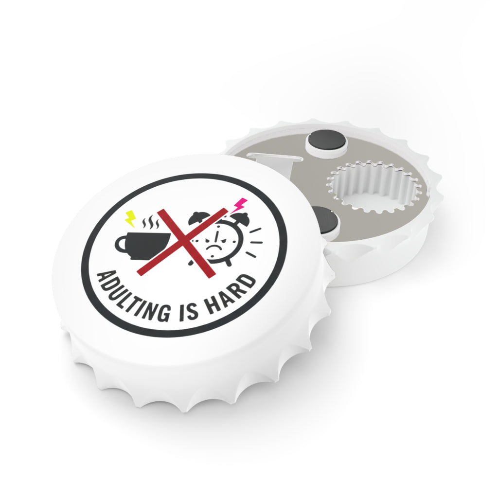 Adulting Is Hard Magnetic Bottle Opener