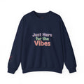 Just Here for the Vibes Sweatshirt