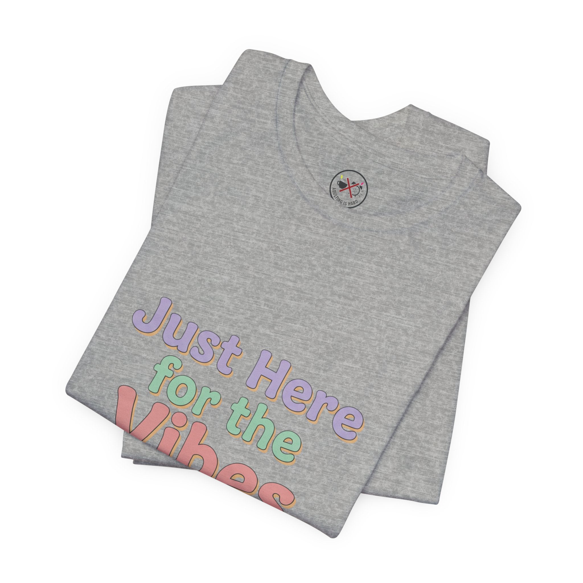 Just Here for the Vibes T-Shirt
