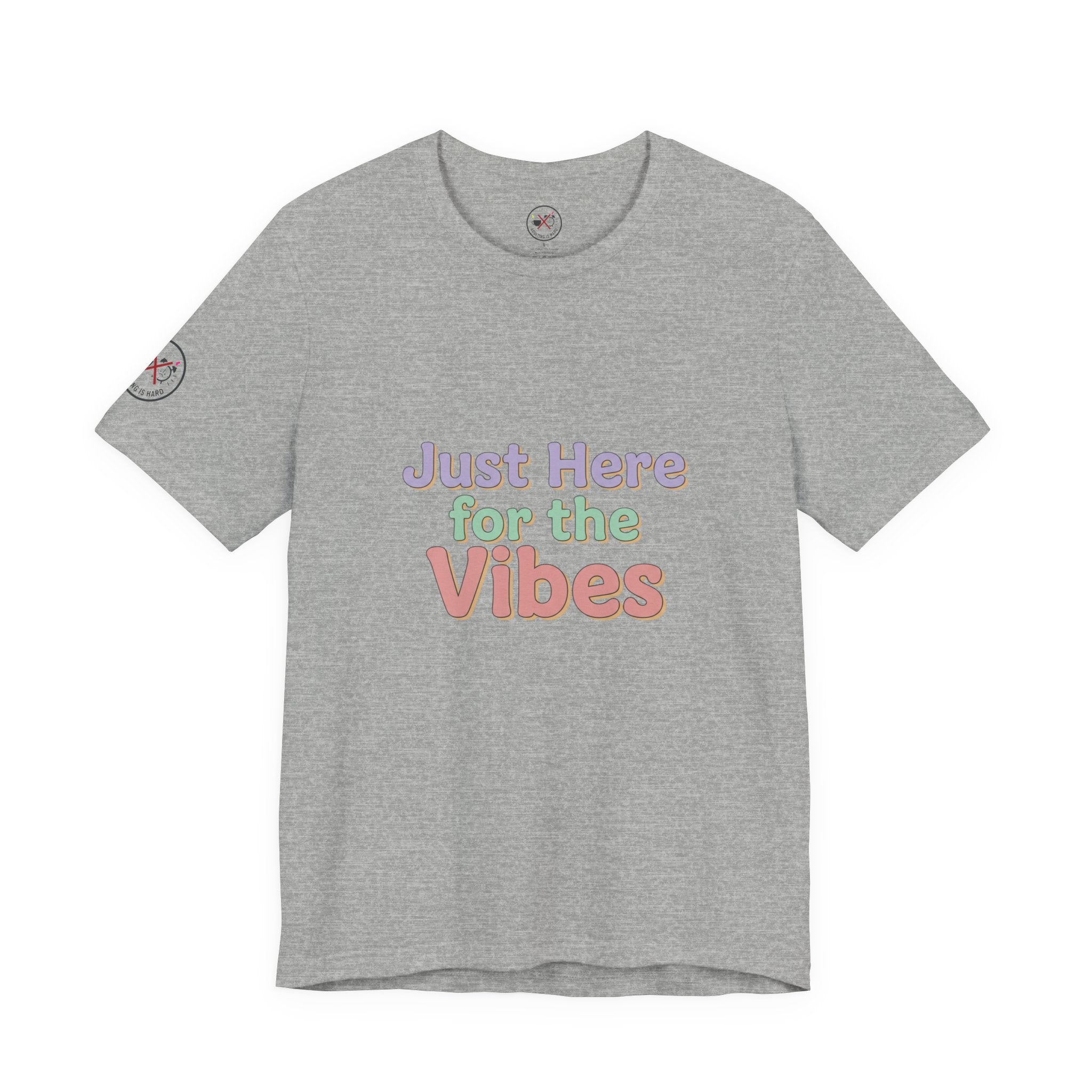 Just Here for the Vibes T-Shirt