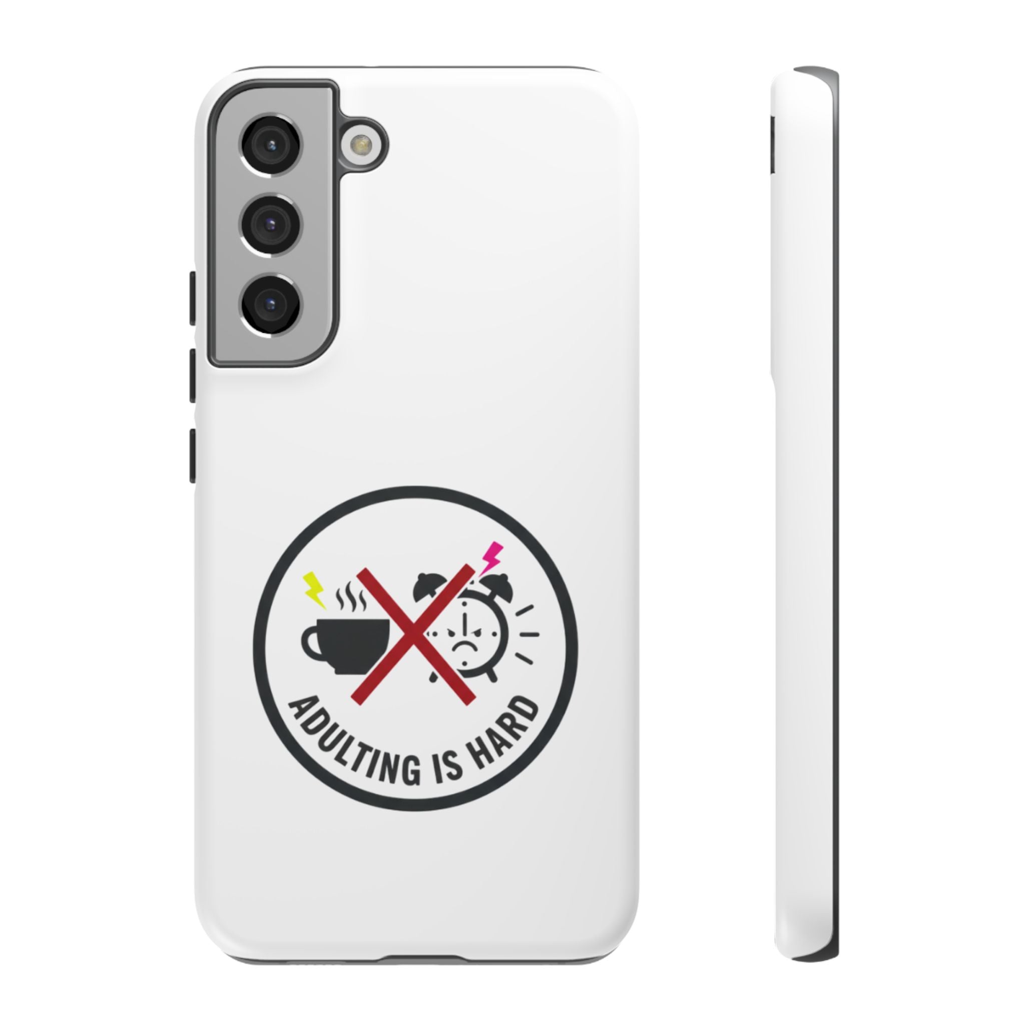 Adulting Is Hard Phone Case