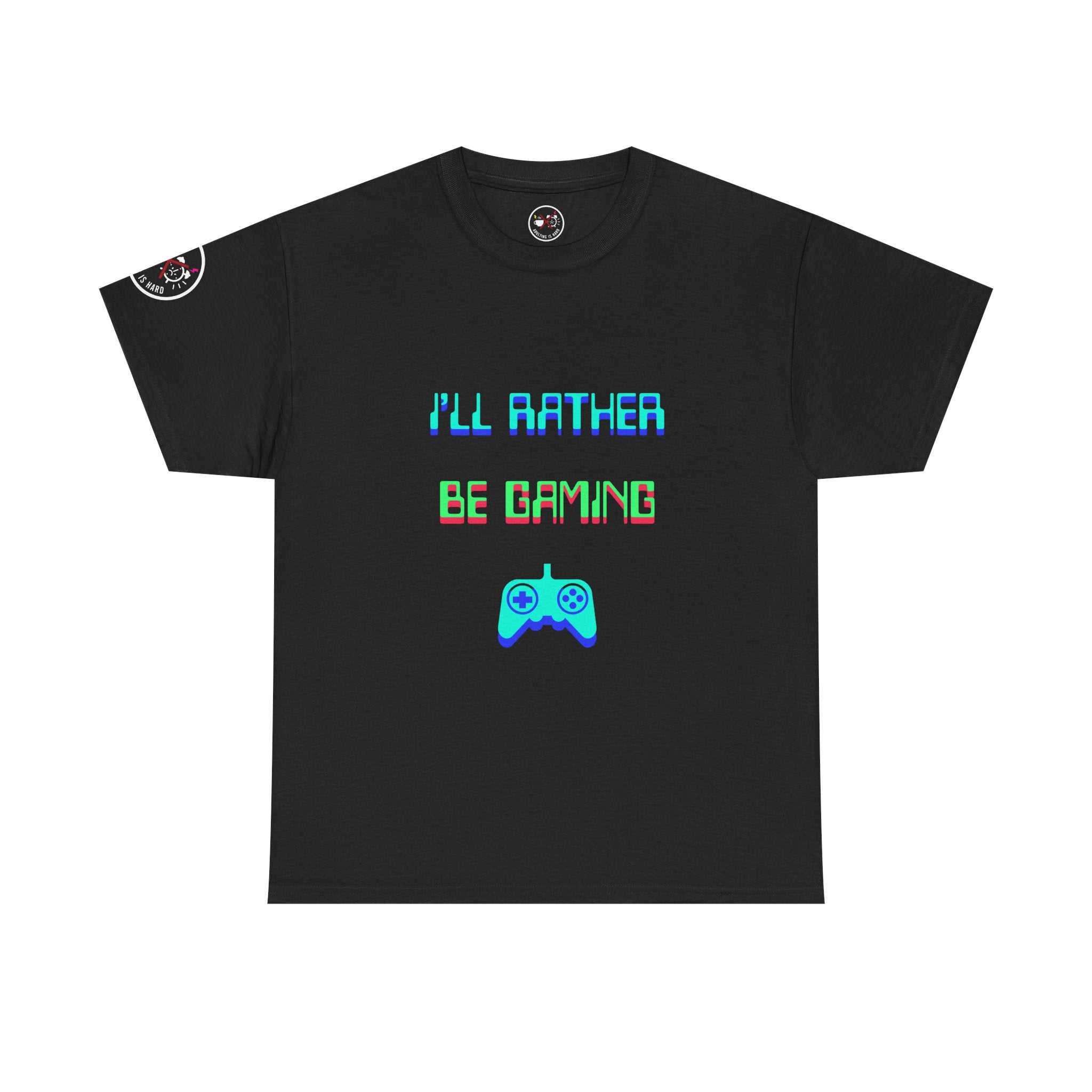 I'll Rather Be Gaming T-Shirt