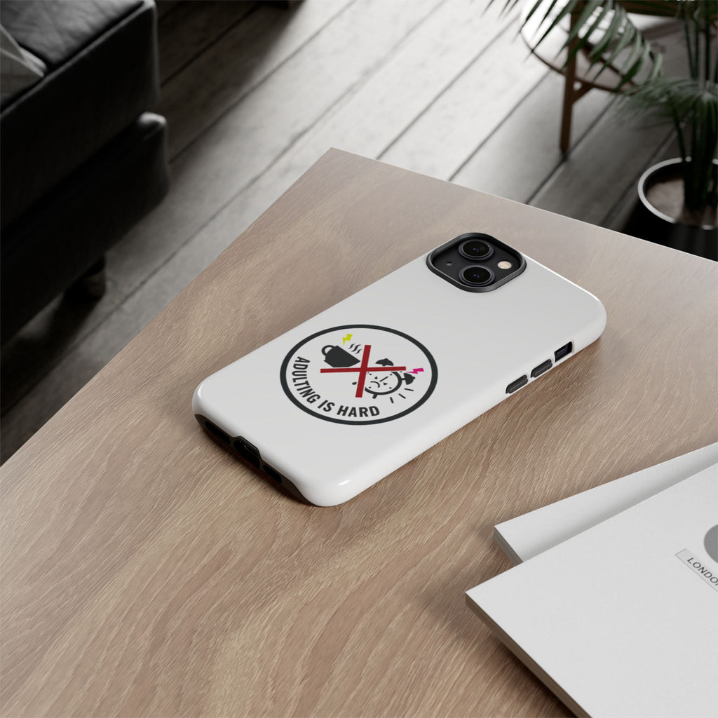 Adulting Is Hard Phone Case