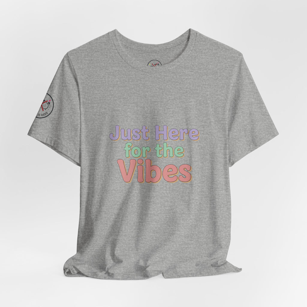 Just Here for the Vibes T-Shirt
