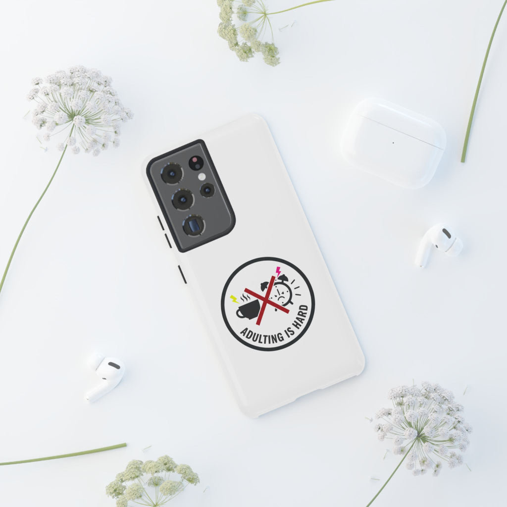 Adulting Is Hard Phone Case