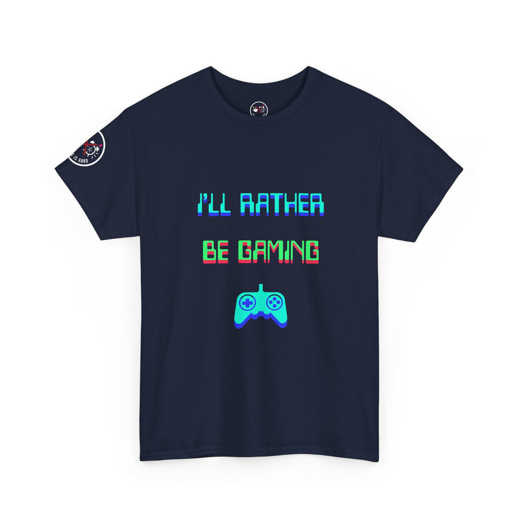 I'll Rather Be Gaming T-Shirt