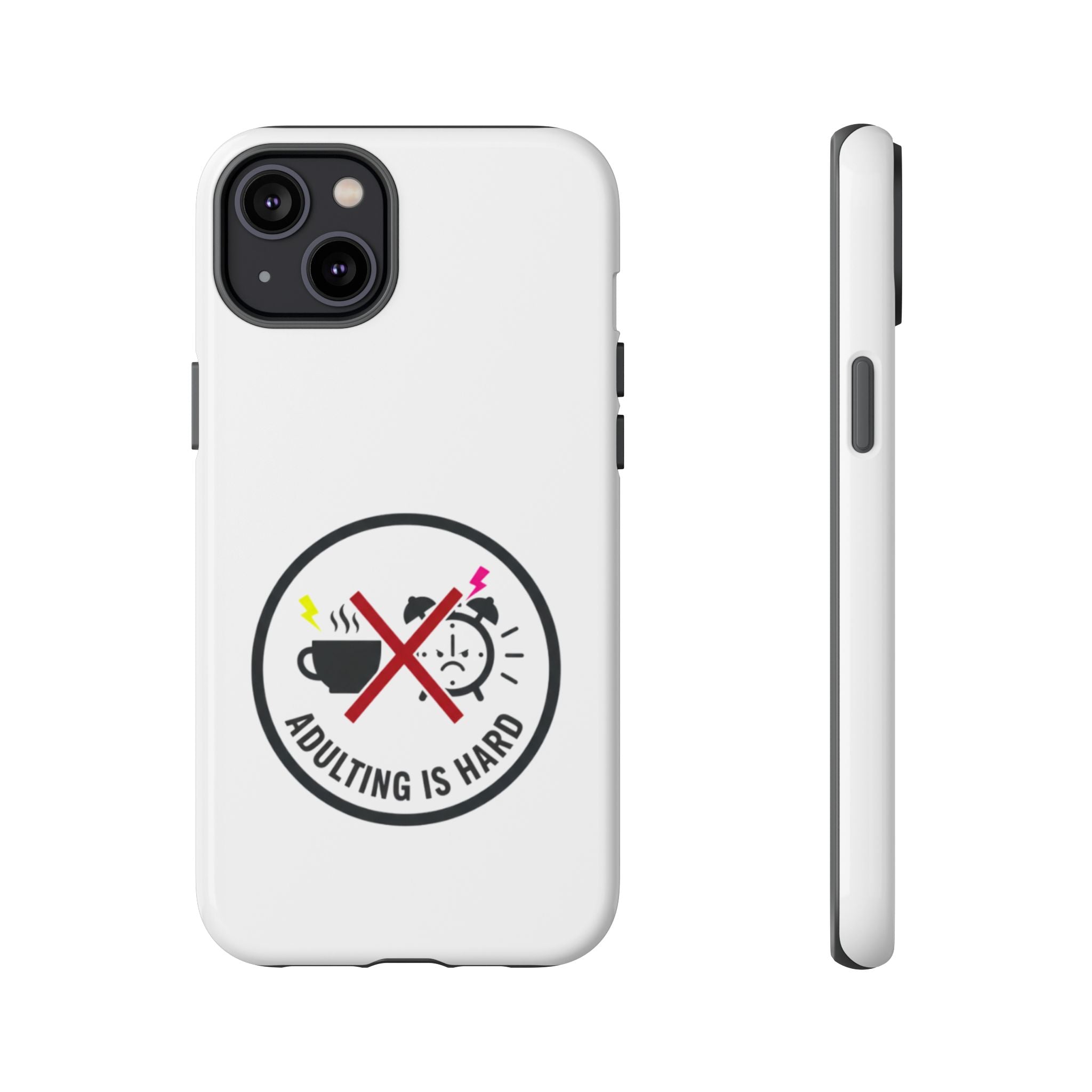 Adulting Is Hard Phone Case