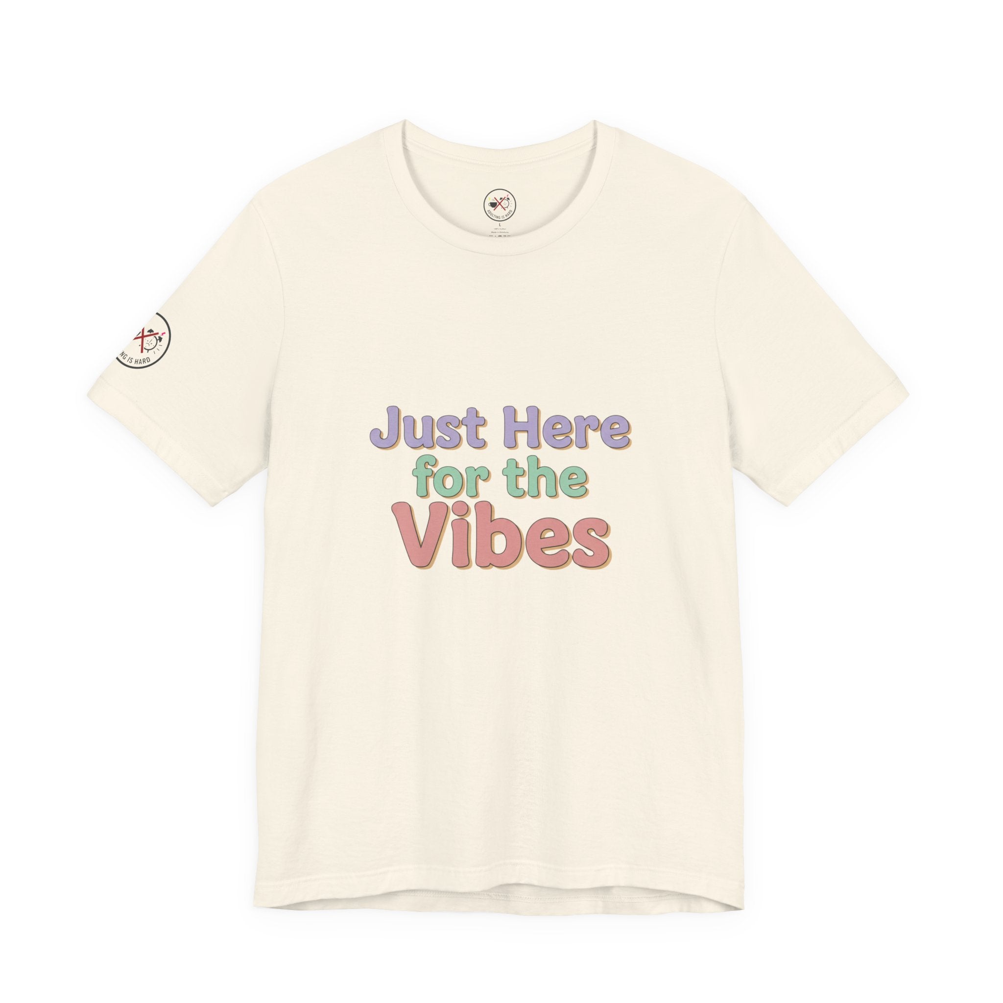 Just Here for the Vibes T-Shirt