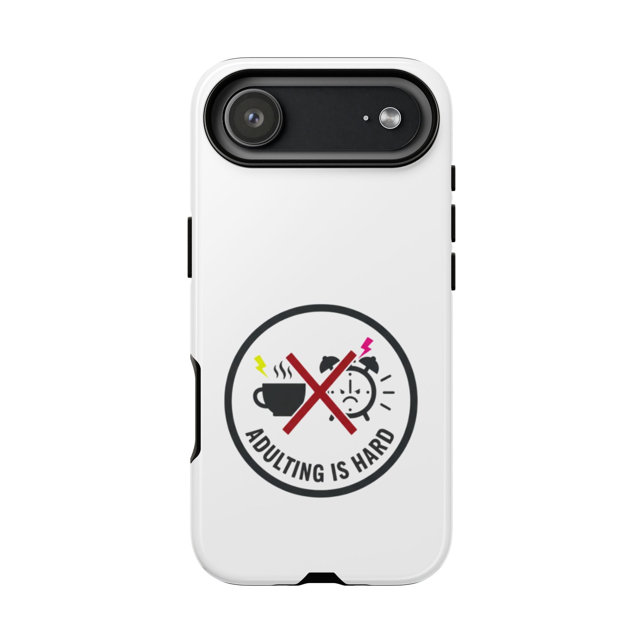 Adulting Is Hard Phone Case