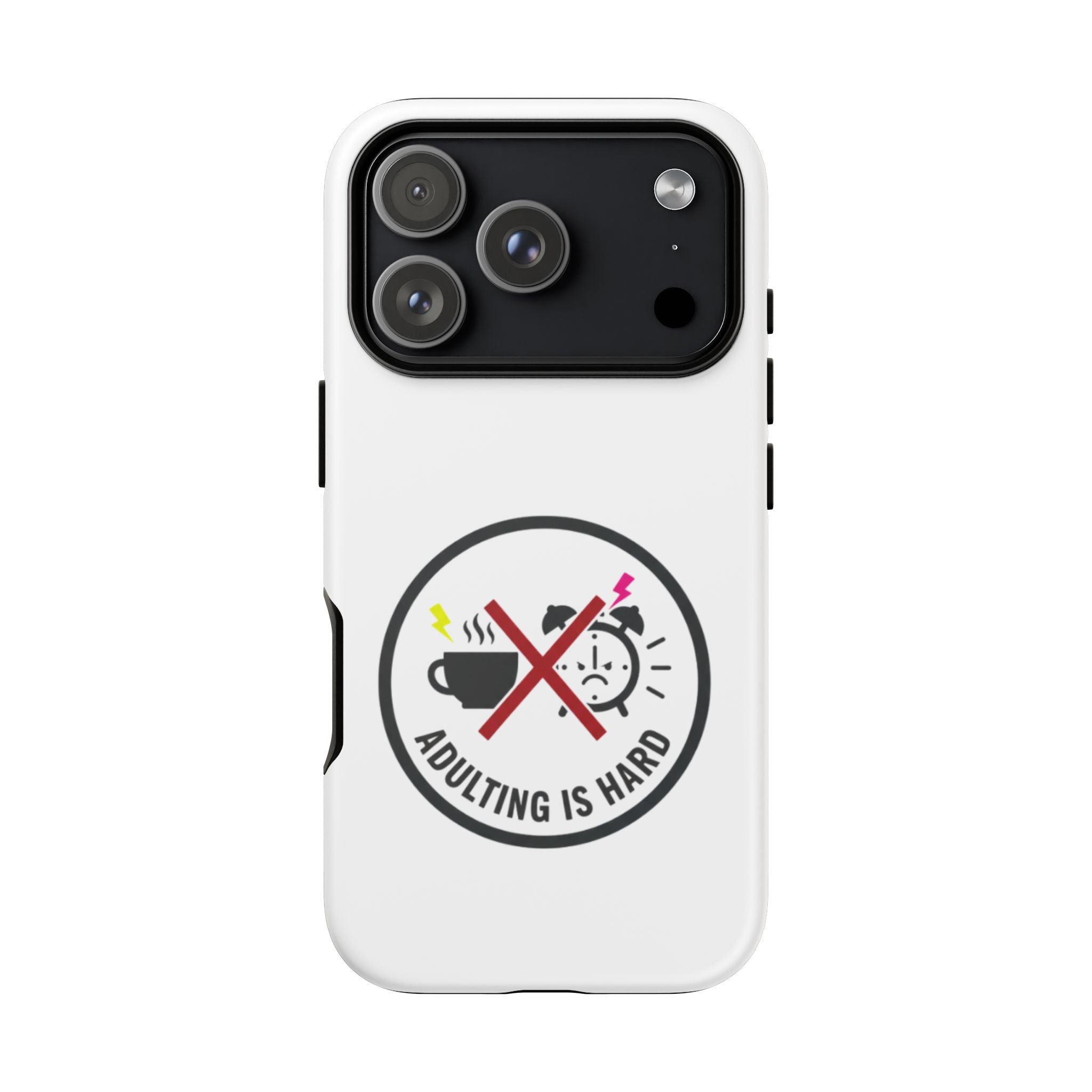 Adulting Is Hard Phone Case