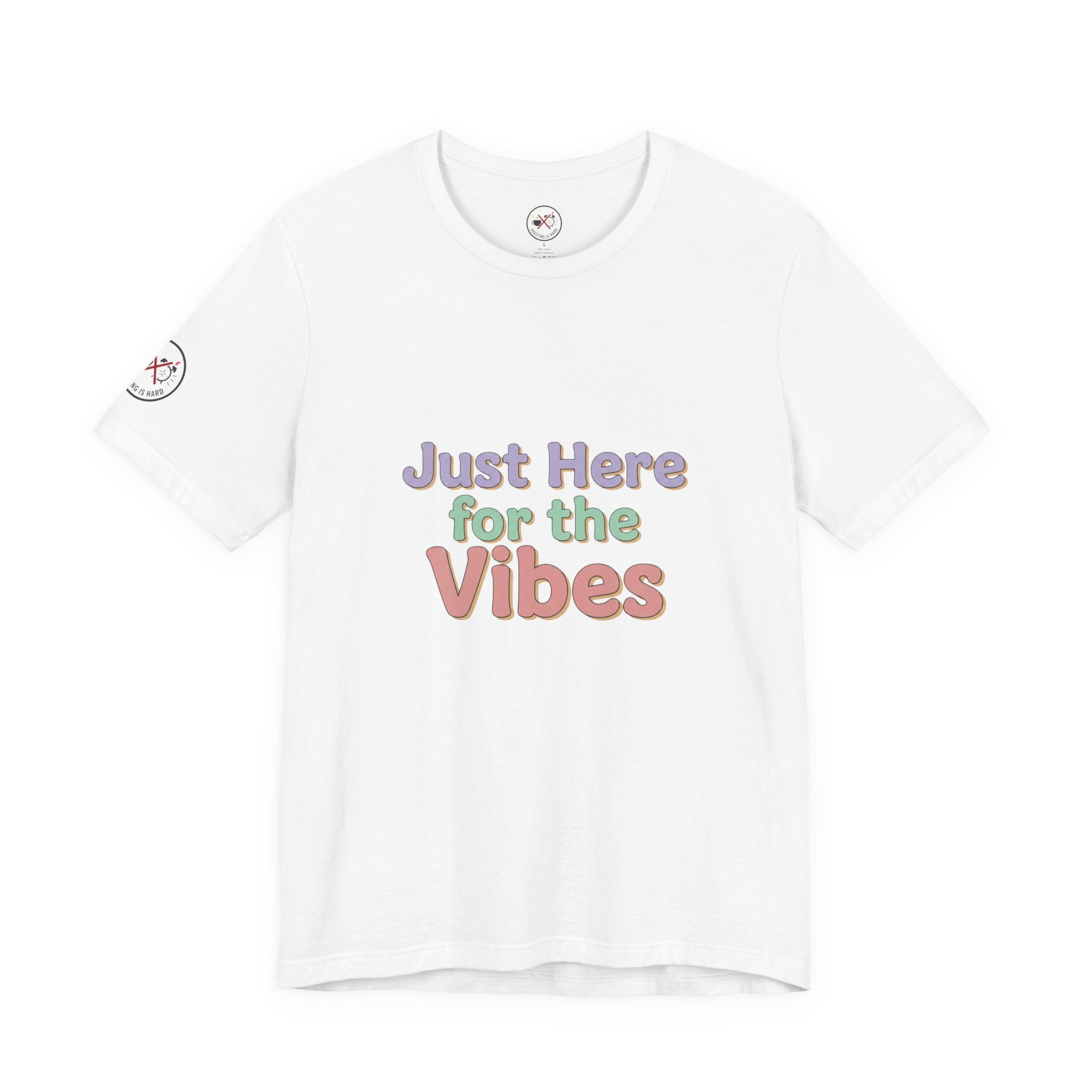 Just Here for the Vibes T-Shirt