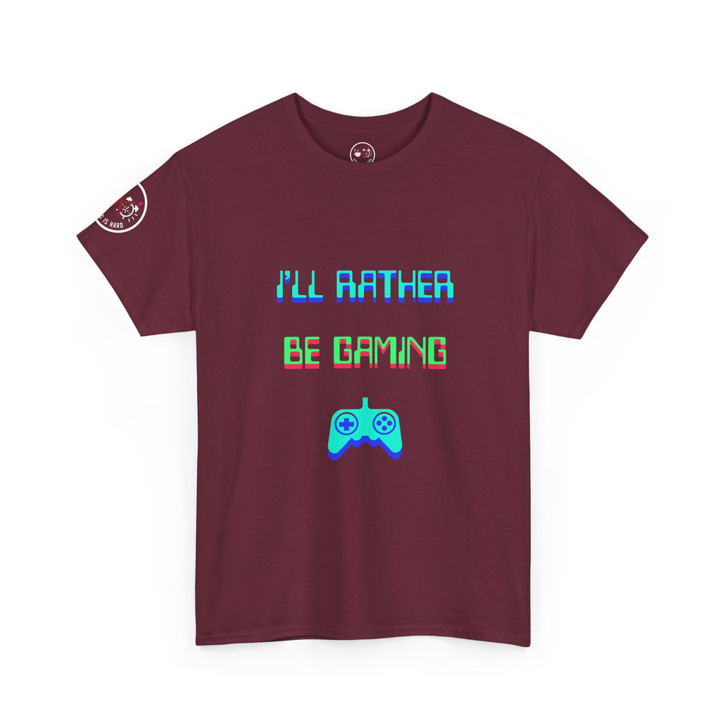 I'll Rather Be Gaming T-Shirt