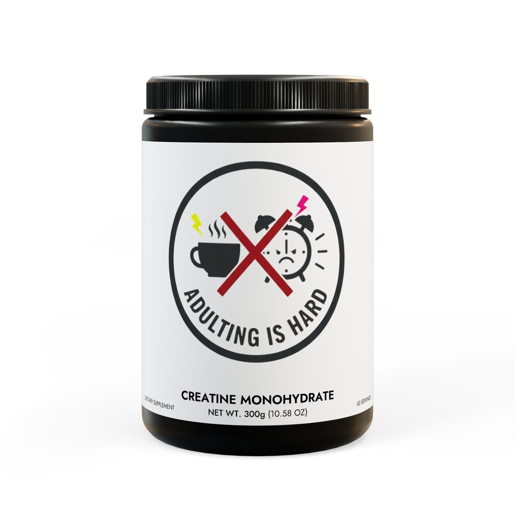 Adulting Is Hard Creatine Monohydrate Supplement 300g