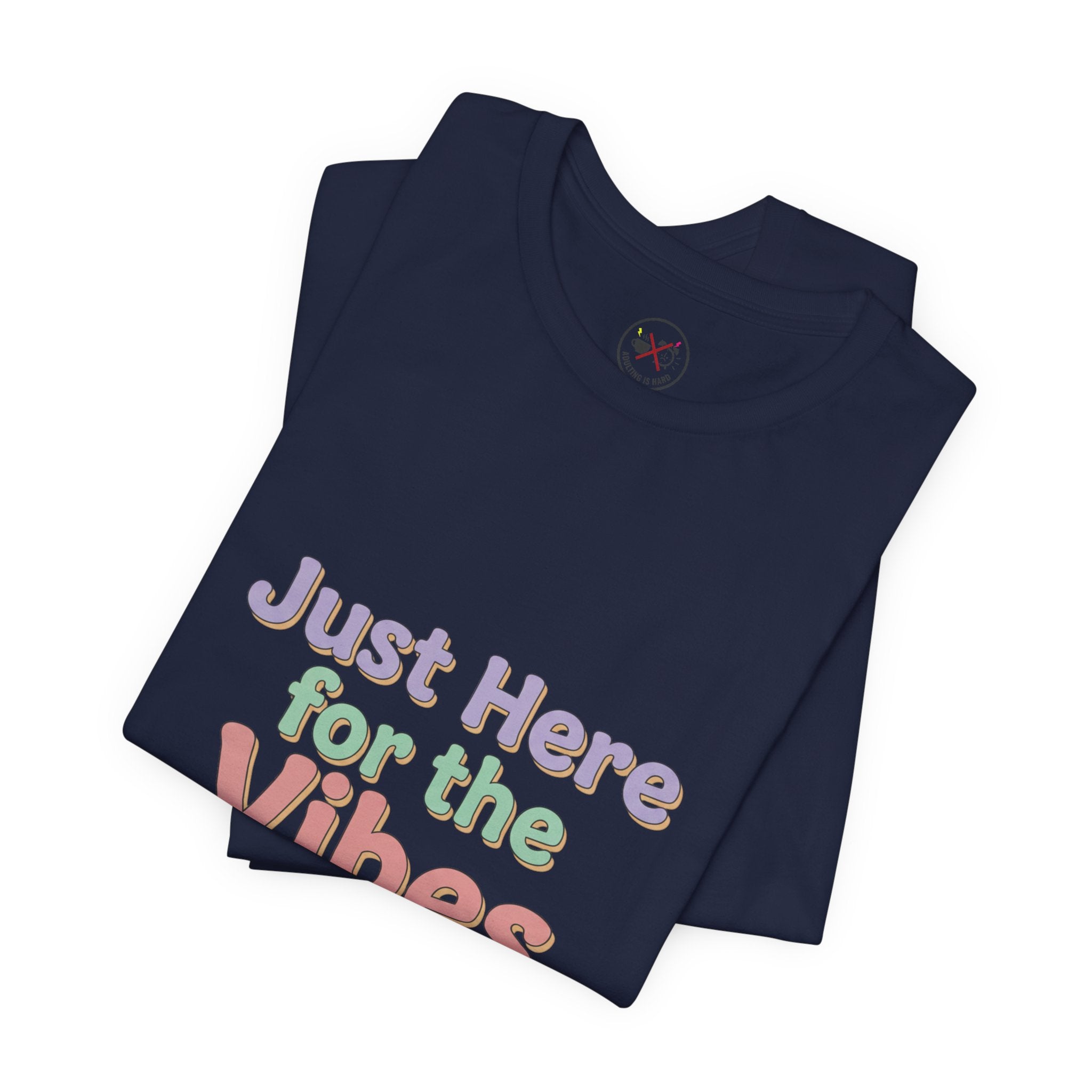 Just Here for the Vibes T-Shirt