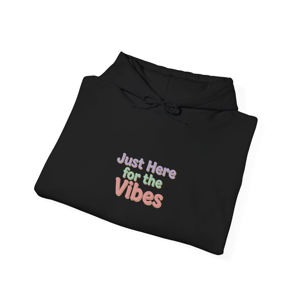 Just Here for the Vibes Hoodie
