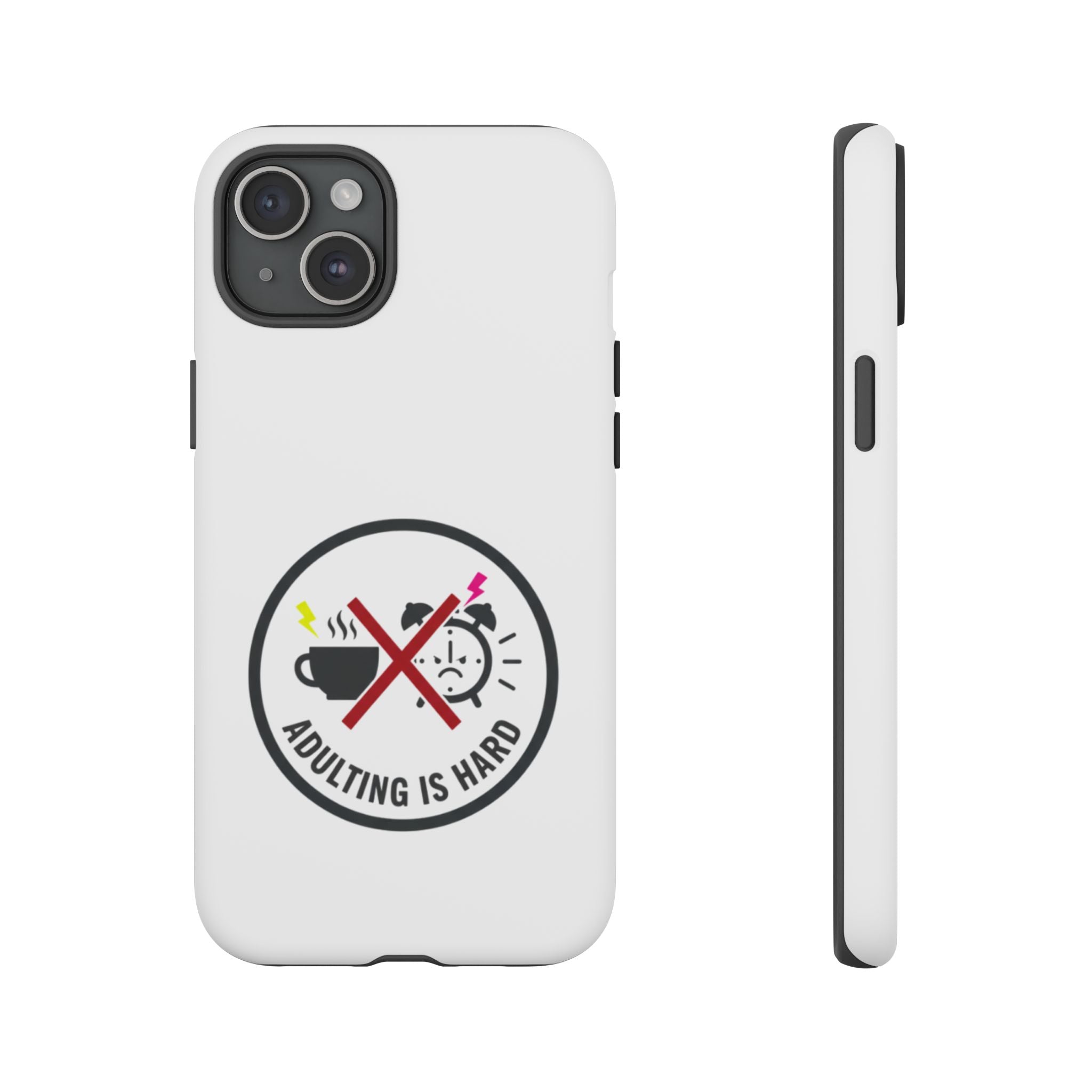 Adulting Is Hard Phone Case