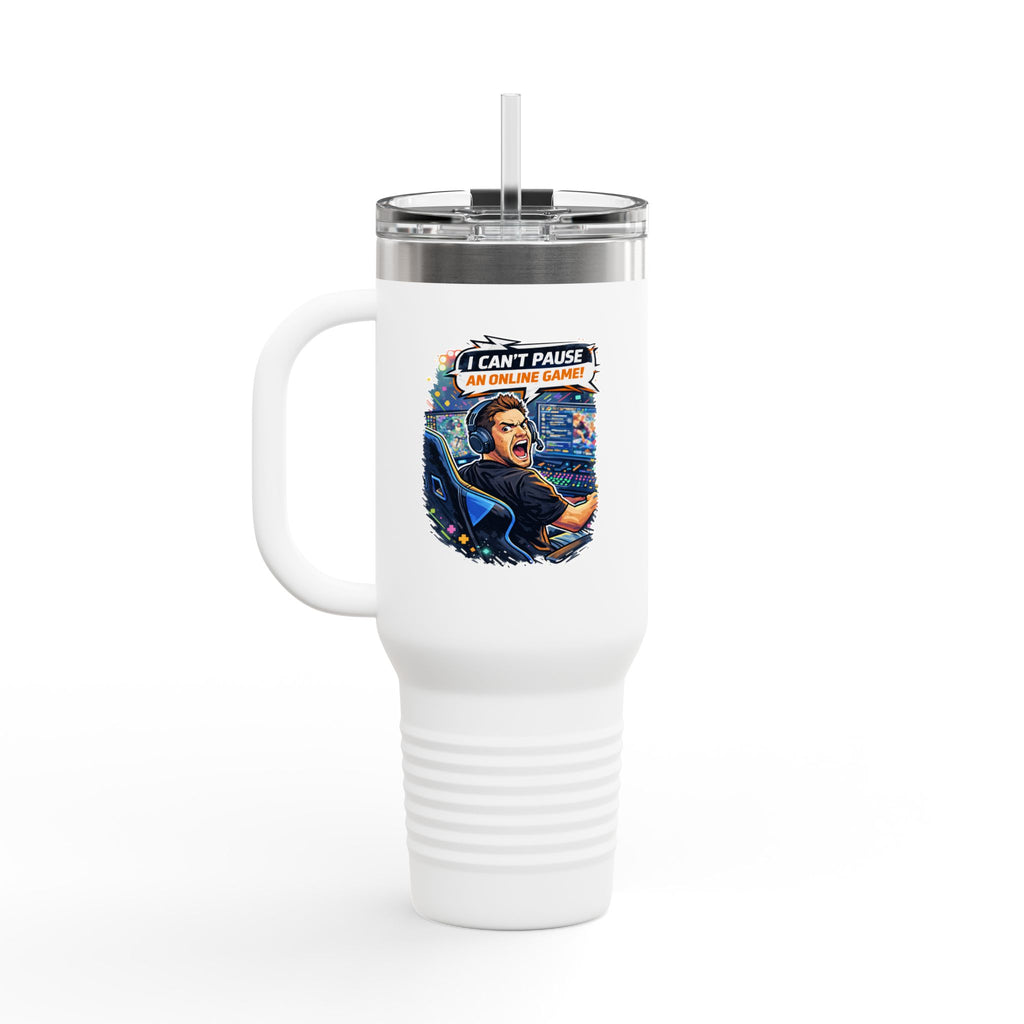 I Can't Pause An Online Game 40oz Insulated Tumbler Mug with Straw