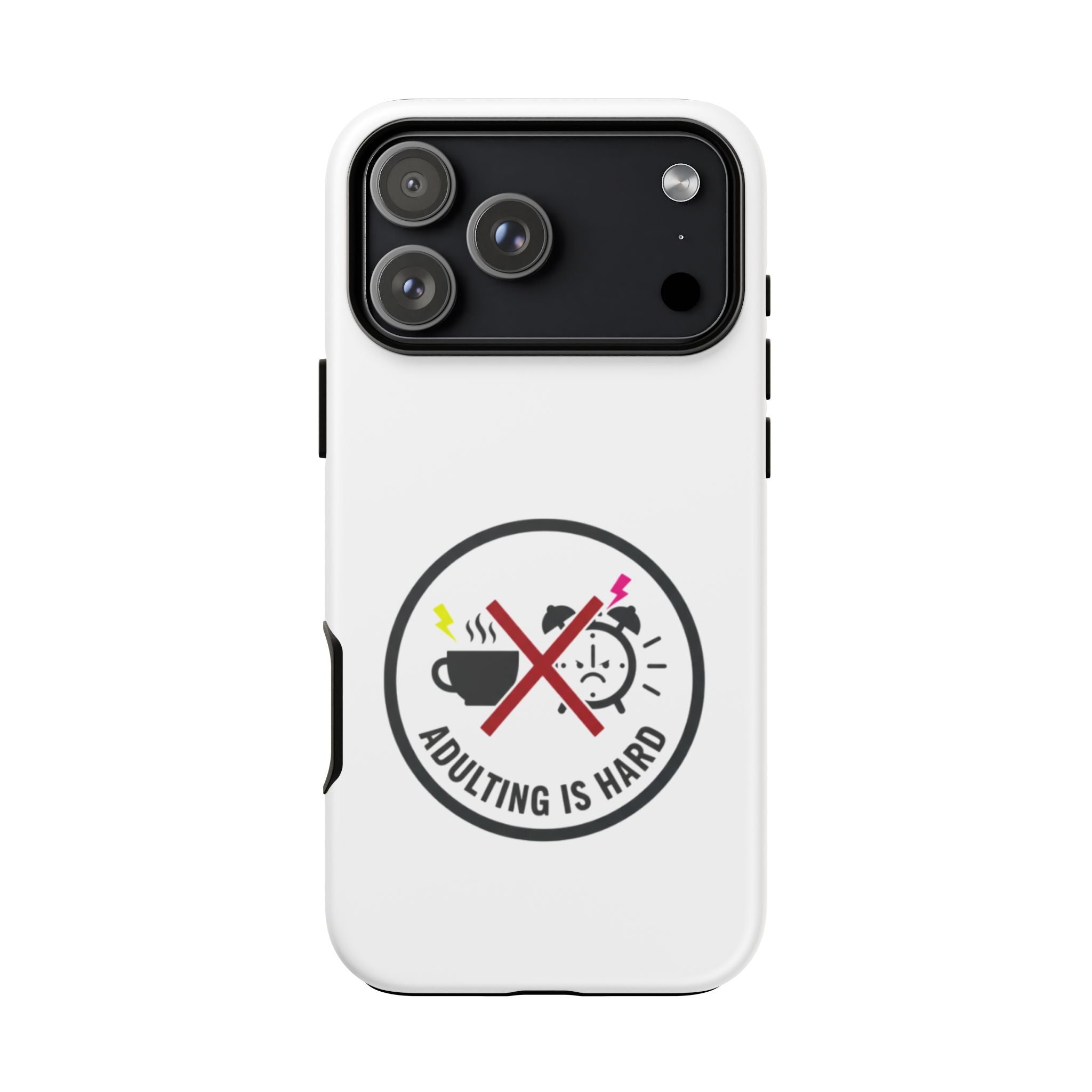 Adulting Is Hard Phone Case