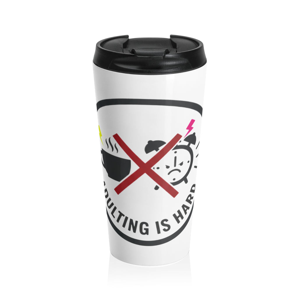 Adulting Is Hard Stainless Steel Travel Mug