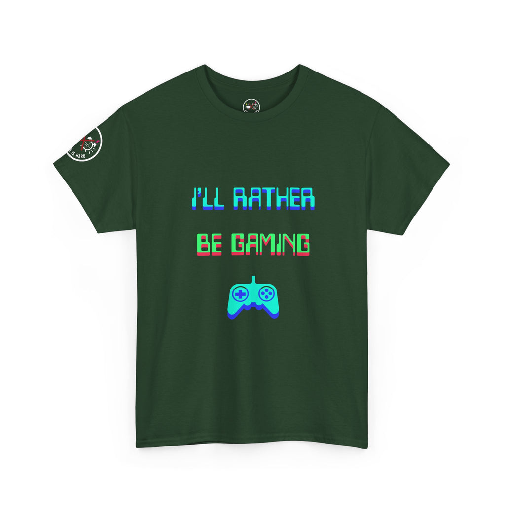 I'll Rather Be Gaming T-Shirt