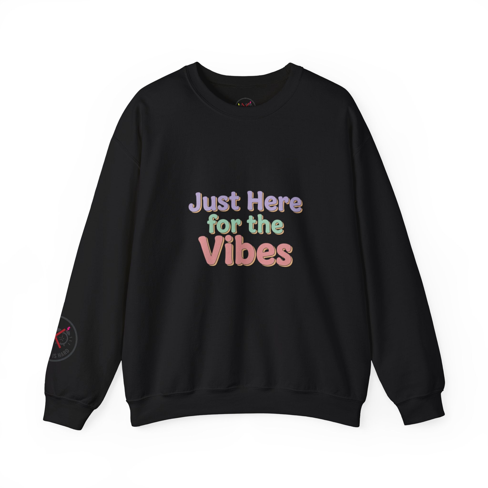 Just Here for the Vibes Sweatshirt