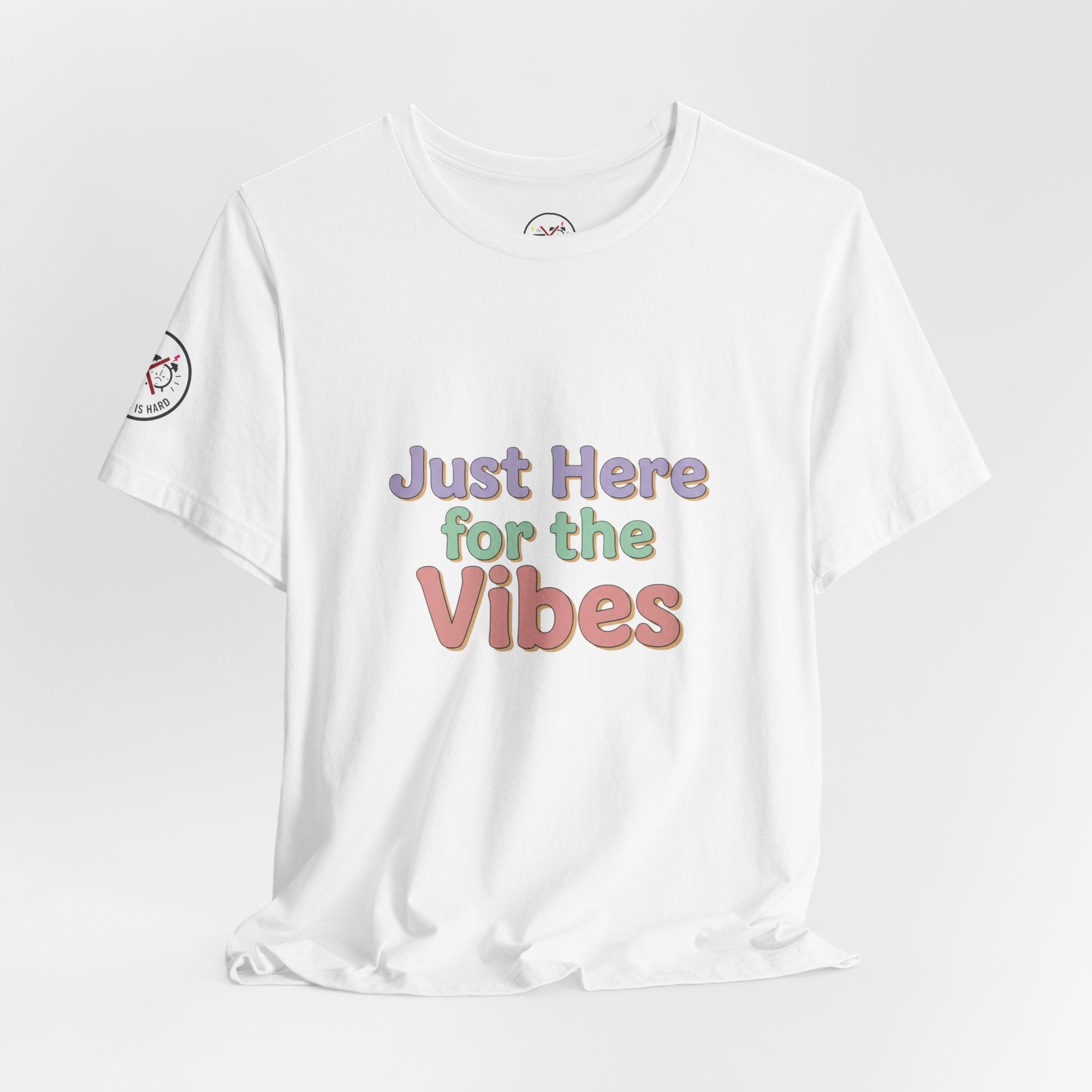 Just Here for the Vibes T-Shirt