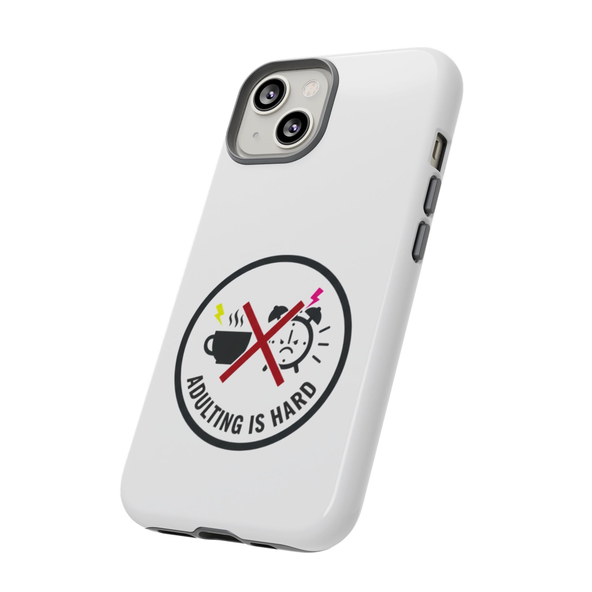 Adulting Is Hard Phone Case