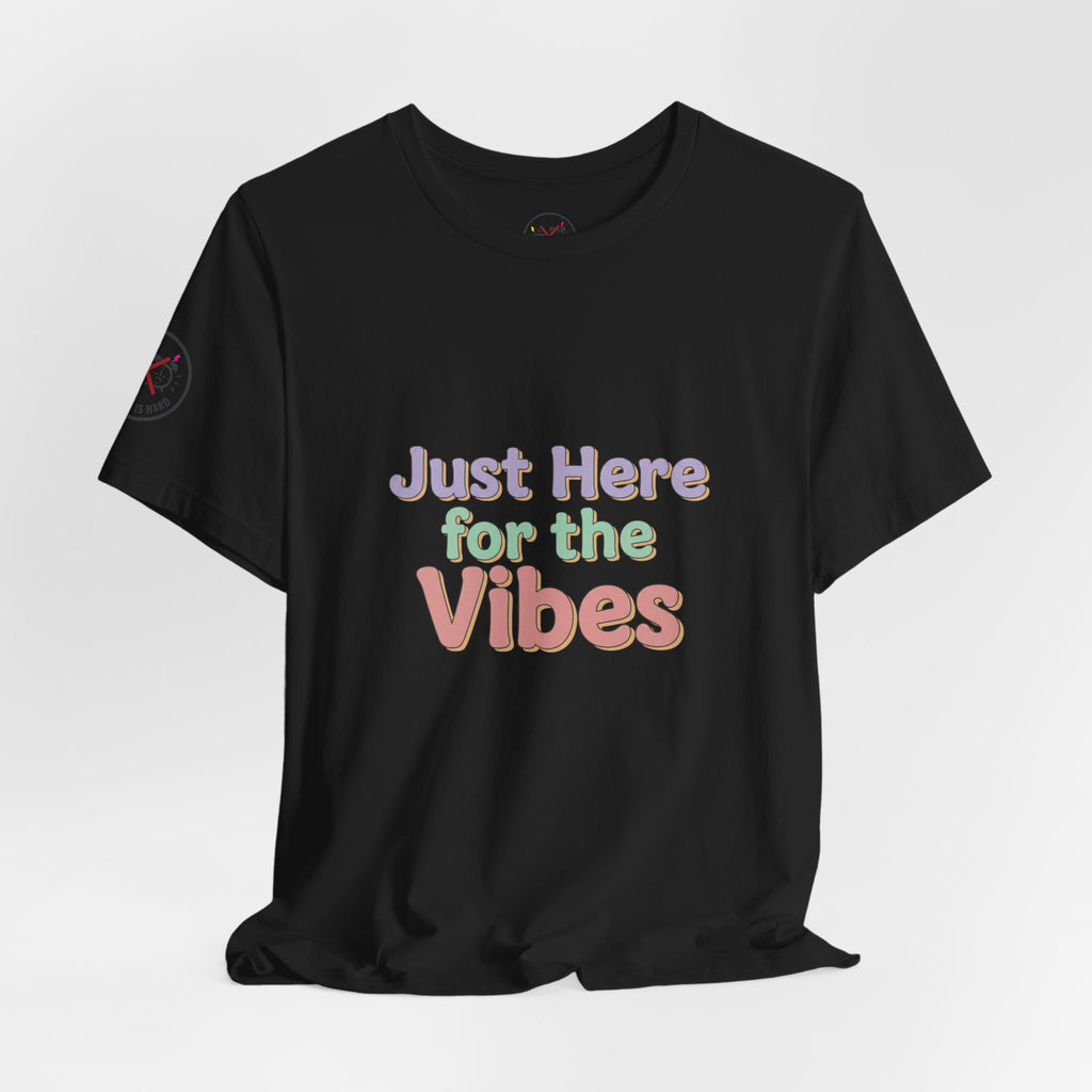 Just Here for the Vibes T-Shirt