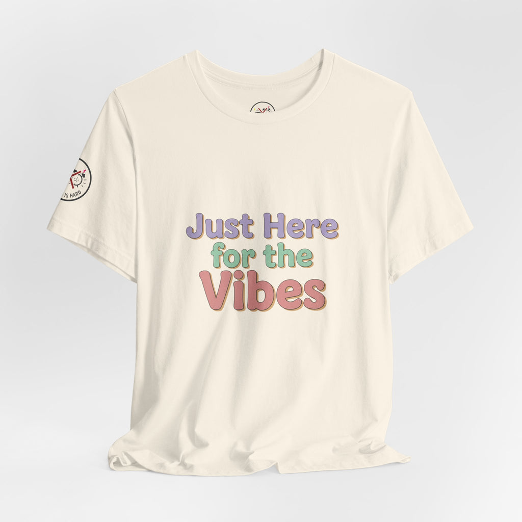 Just Here for the Vibes T-Shirt