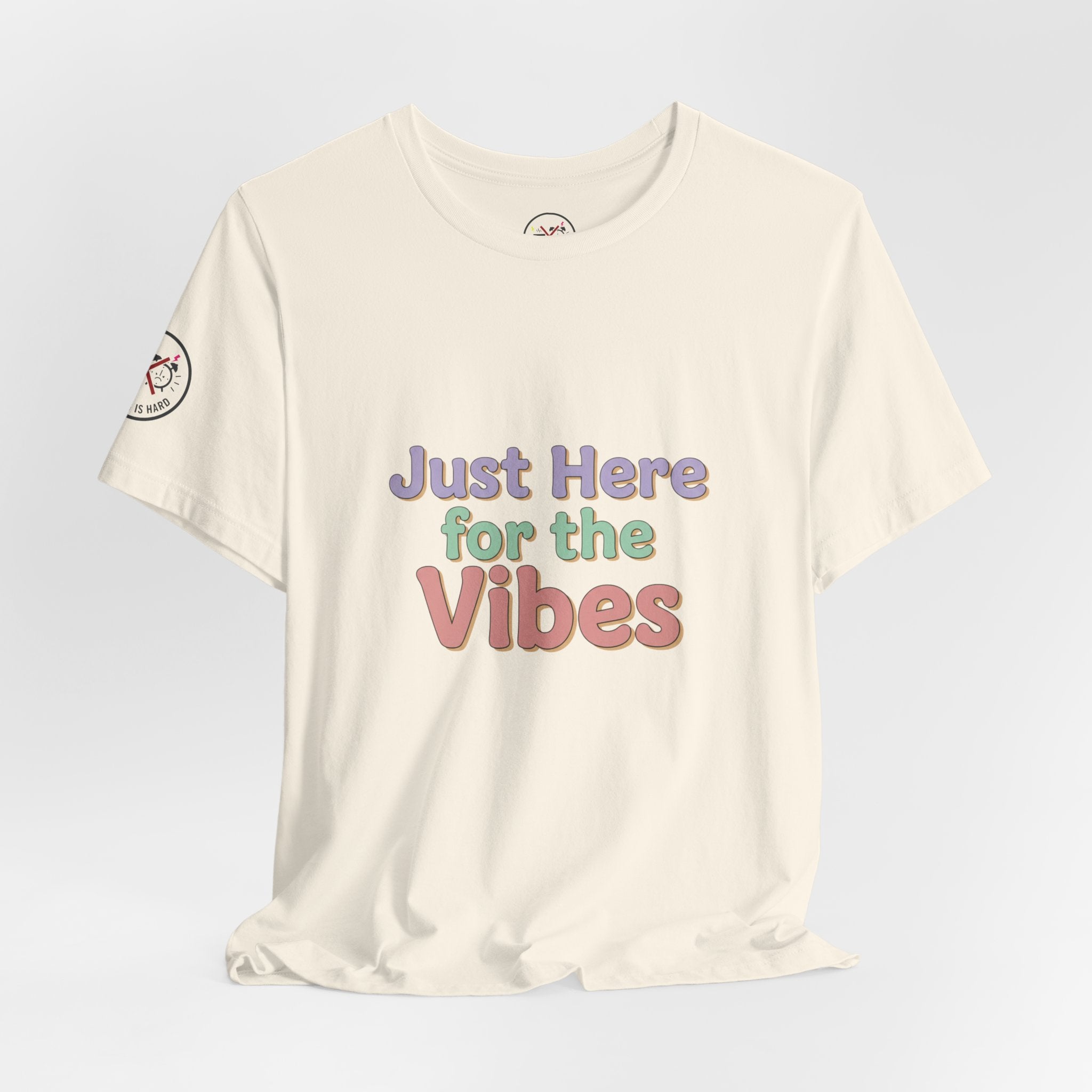Just Here for the Vibes T-Shirt
