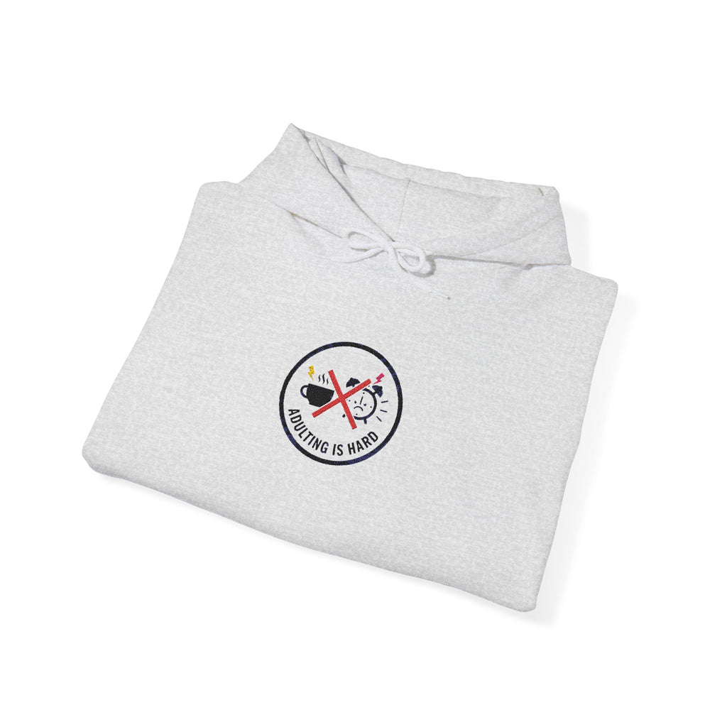 Adulting Is Hard Hooded Sweatshirt